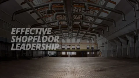 Effective Shop Floor Leadership