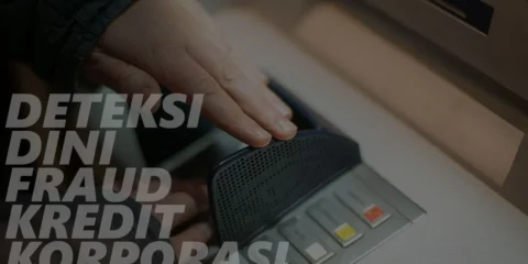 Deteksi Dini Fraud Kredit Korporasi