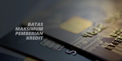 Batas Maksimum Pemberian Kredit (BMPK)