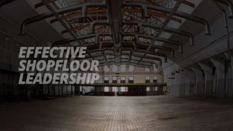 Effective Shop Floor Leadership