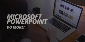 Microsoft Powerpoint Do More